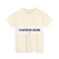 I'd Rather Be Golfing funny golf t-shirt by HYTON Golf